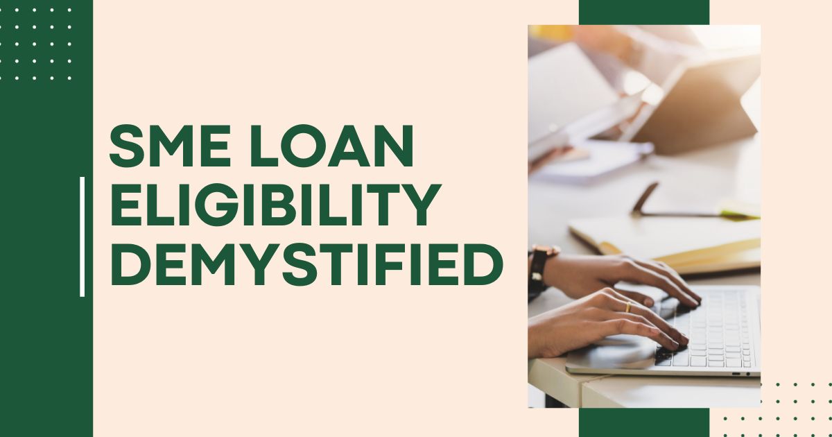 SME Loan Eligibility Demystified